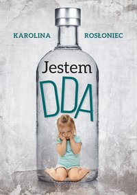 Jestem DDA - Karolina Rosłoniec - ebook