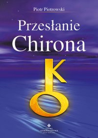 Przesłanie Chirona - Piotr Piotrowski - ebook