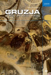 Gruzja. W pół drogi do nieba - Zofia Piłasiewicz - ebook