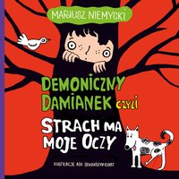 Demoniczny Damianek, czyli strach ma moje oczy - Mariusz Niemycki - audiobook