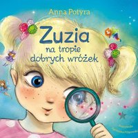 Zuzia na tropie dobrych wróżek. Audiobook - Anna Potyra - audiobook