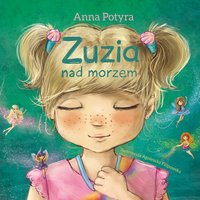 Zuzia nad morzem. Audiobook - Anna Potyra - audiobook