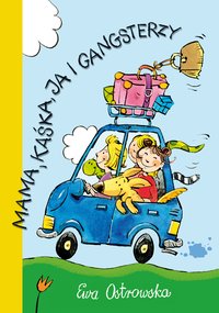 Mama, Kaśka, ja i gangsterzy - Ewa Ostrowska - ebook