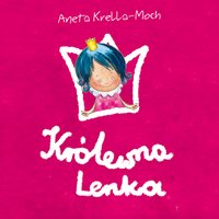 Królewna Lenka rozrabia. Wybór opowiadań. Audiobook - Aneta Krella-Moch - audiobook