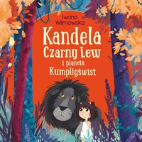 Kandela. Czarny Lew i planeta Kumpligświst - Iwona Wilmowska - audiobook