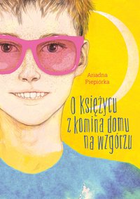 O księżycu z komina domu na wzgórzu - Ariadna Piepiórka - audiobook
