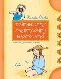 Dzienniczek zakręconej nastolatki cz.4 - Renata Opala - ebook