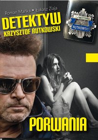 Detektyw Krzysztof Rutkowski. Porwania - Krzysztof Mańka - ebook