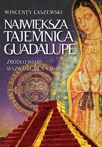 Największa tajemnica Guadalupe - Wincenty Łaszewski - ebook