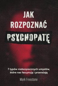 Jak rozpoznać psychopatę - Dr Mark Freestone - ebook