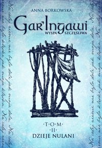 GarIngawi Wyspa Szczęśliwa Tom 2 - Anna Borkowska - ebook