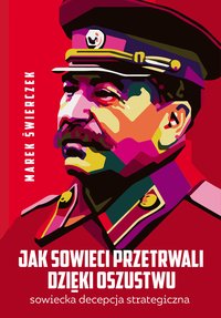 Jak Sowieci przetrwali dzięki oszustwu - Marek Świerczek - ebook