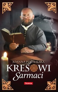 Kresowi Sarmaci - Joanna Puchalska - ebook