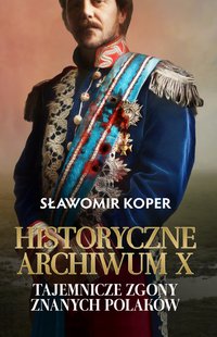 Historyczne Archiwum X - Sławomir Koper - ebook
