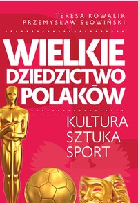 Wielkie dziedzictwo Polaków - Przemysław Słowiński - ebook