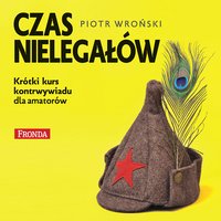 Czas nielegałów - Piotr Wroński - audiobook