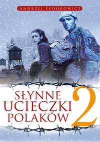 Słynne ucieczki Polaków 2 - Andrzej Fedorowicz - ebook