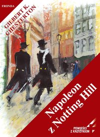 Napoleon z Notting Hill - Gilbert Keith Chesterton - ebook