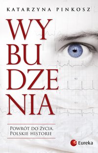 Wybudzenia. Powrót do życia. Polskie historie - Katarzyna Pinkosz - ebook