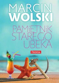 Pamiętnik starego ubeka - Marcin Wolski - ebook