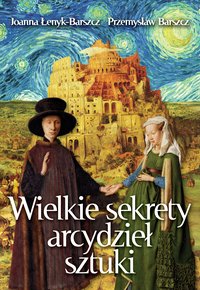 Wielkie sekrety arcydzieł sztuki - Przemysław Barszcz - ebook