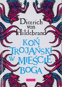 Koń trojański w mieście Boga - Dietrich von Hildebrand - ebook