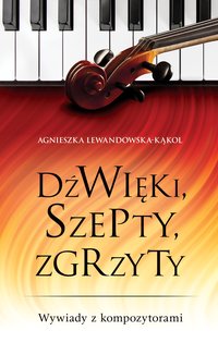 Dźwięki, szepty, zgrzyty - Agnieszka Lewandowska-Kąkol - ebook