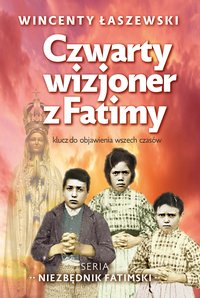 Czwarty wizjoner z fatimy - Wincenty Łaszewski - ebook