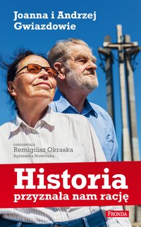 Historia przyznała nam rację Joanna i Andrzej Gwiazdowie - Remigiusz Okraska - ebook