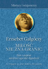Miłość nie zna Granic - Erzsébet Galgóczy - ebook
