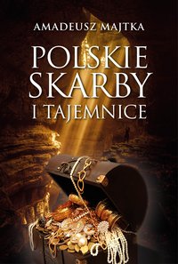 Polskie skarby i tajemnice - Amadeusz Majtka - ebook