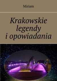Krakowskie legendy i opowiadania - Miriam - ebook