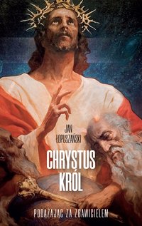Chrystus Król - Jan Łopuszański - ebook