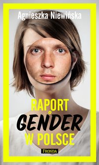 Raport o gender w Polsce - Agnieszka Niewińska - ebook