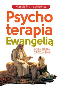 Psychoterapia Ewangelią - Marek Pietrachowicz - ebook