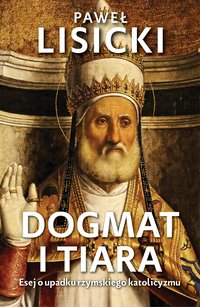 Dogmat i tiara - Paweł Lisicki - ebook