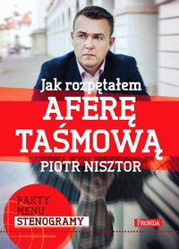 Jak rozpętałem aferę taśmową - Piotr Nisztor - ebook