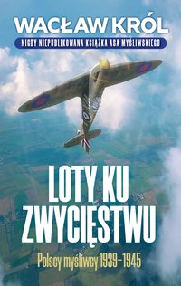 Loty ku zwycięstwu - Wacław Król - ebook