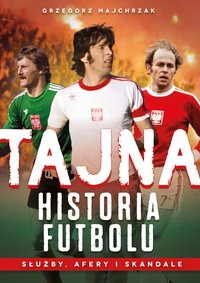 Tajna historia futbolu - Grzegorz Majchrzak - ebook