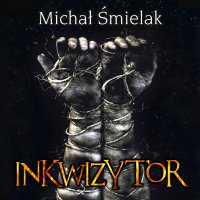 Inkwizytor - Michał Śmielak - audiobook