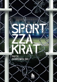 Sport zza krat - Piotr Dobrowolski - ebook