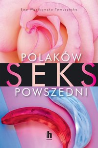 Polaków Sex powszedni - Ewa Wąsikowska-Tomczyńska - ebook