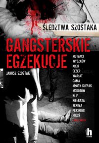 Gangsterskie egzekucje - Janusz Szostak - ebook