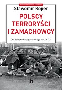 Polscy terroryści i zamachowcy - Sławomir Koper - ebook