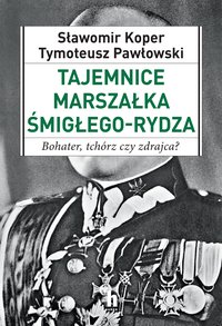 Tajemnice Marszałka Śmigłego_Rydza - Sławomir Koper - ebook