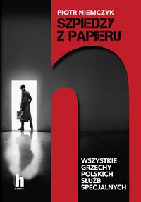 Szpiedzy z papieru - Piotr Niemczyk - ebook