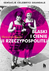 Blaski i cienie II Rzeczypospolitej - Sławomir Koper - ebook
