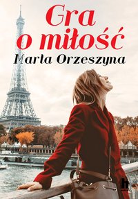 Gra o miłość - Marta Orzeszyna - ebook