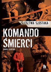 Komando śmierci - Janusz Szostak - ebook