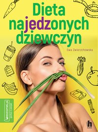 Dieta najedzonych dziewczyn - Ewa Zwierzchowska - ebook